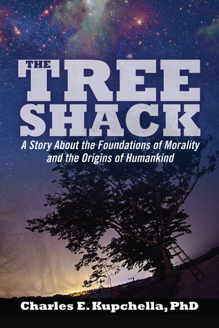 The Tree Shack: A Story About the Foundations of Morality and the Origins of Humankind
