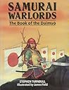 Samurai Warlords: The Book of the Daimyo Samurai Warlords: The Book of the Daimyo