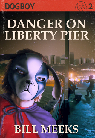 Danger on Liberty Pier (Dogboy Adventures, #2)