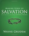 Making Sense of Salvation: One of Seven Parts from Grudem's Systematic Theology (5) (Making Sense of Series)