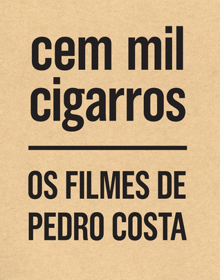 Cem Mil Cigarros: Os filmes de Pedro Costa