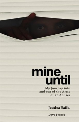 Mine Until: My Journey Into and out of the Arms of an Abuser (Kindle Edition)