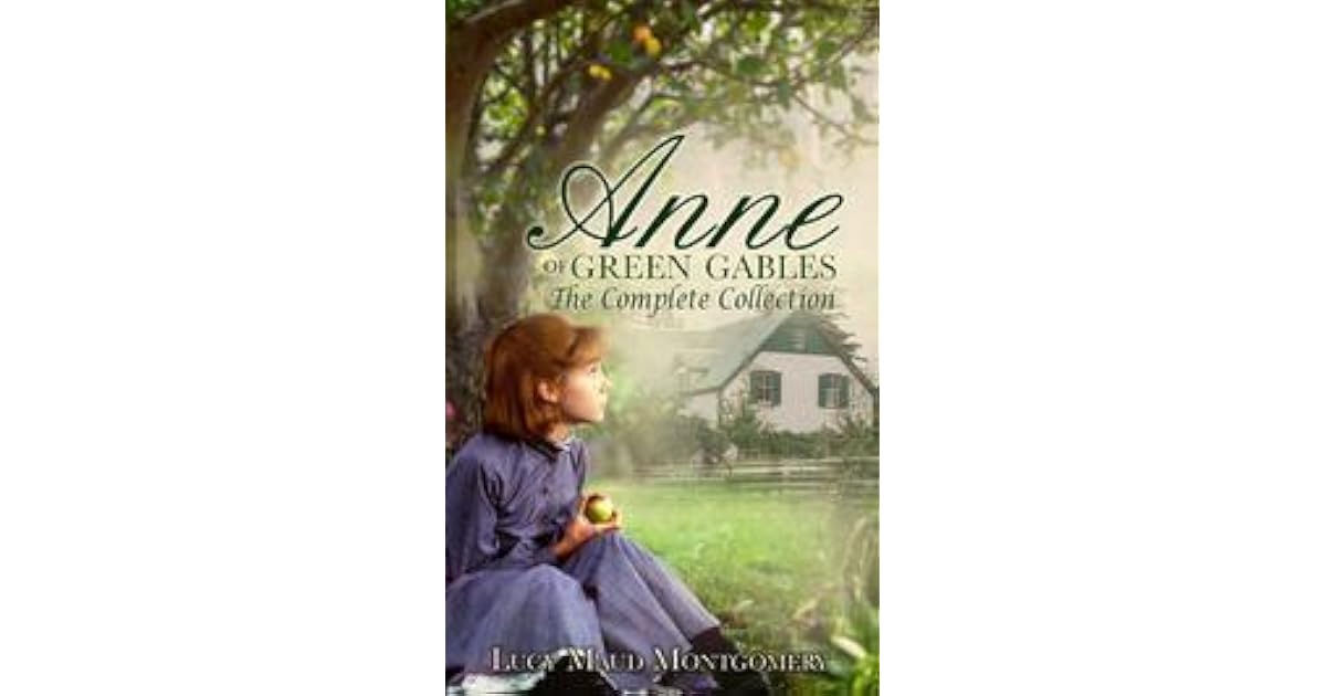 Anne of Green Gables [Anne Shirley Series] [Books 1 - 10] [The Complete