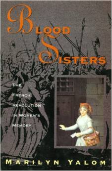Blood Sisters: The French Revolution In Women's Memory