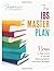 The IBS Master Plan Workbook: 8 Steps to Take Control of IBS, Reduce Symptoms, and Finally Feel Better