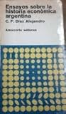 Ensayos Sobre La Historia Economica Argentina (Spanish Edition)