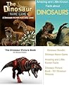 Dinosaur Book Bundle: 3 Dinosaur Books in One. Amazing and Little-Known Facts about Dinosaurs, The Dinosaur Name Game, and Dinosaur Picture Book with 101 Dinosaur Pictures