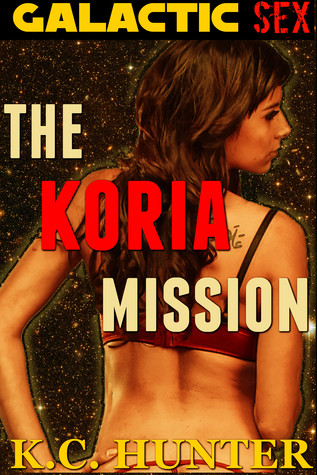 The Koria Mission (Galactic Sex, #1)