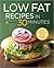 Low Fat Recipes in 30 Minut...