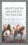 Arapların Anadolu Seferleri Arapların Anadolu Seferleri
