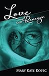 Love AND Revenge by Mary Kate Kopec