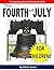 The Fourth of July for Children!: The Amazing Story of America's Birth