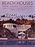 Beach Houses: From Malibu t...