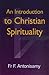 An Introduction to Christian Spirituality by F. Antonisamy