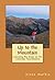 Up to the Mountain: Learning His Ways on the Colorado Fourteeners