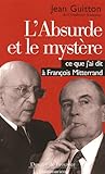 L'absurde et le mystère: ce que j'ai dit à François Mitterand