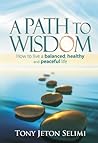 A Path to Wisdom by Tony Jeton Selimi