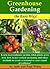 Greenhouse Gardening the Easy Way!: Learn to Greenhouse Garden: What plants grow best, how to use vertical gardening and other methods to create an optimal year round or seasonal greenhouse.