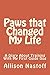 Paws that Changed My Life