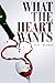 What The Heart Wants