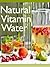 Natural Vitamin Water: The ...