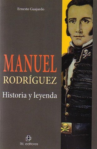 Manuel Rodriguez Historia y Leyenda