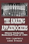 The Amazing Appleknockers: Illinois' Cinderella Basketball Team of 1964