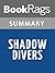 Summary & Study Guide Shadow Divers: The True Adventure of Two Americans Who Risked Everything to Solve One of the Last Mysteries of World War II by Robert Kurson