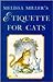 Melissa Miller's Etiquette For Cats by Melissa Miller