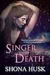 Singer of Death by Shona Husk