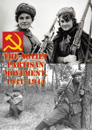 The Soviet Partisan Movement, 1941-1944 (Kindle Edition)