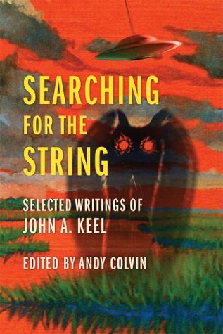 Searching For the String: Selected Writings of John A. Keel (Kindle Edition)