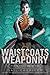 Waistcoats & Weaponry (Fini...