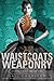 Waistcoats & Weaponry by Gail Carriger