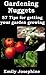 Gardening Nuggets: 57 Tips For Getting Your Garden Growing