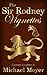 The Sir Rodney Vignettes