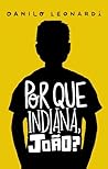Por que Indiana, João? by Danilo  Leonardi