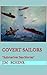 COVERT SAILORS: "Submariner Sea Stories"