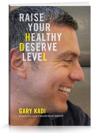 Raise Your HDL: Healthy Deserve Level for Successful Dental Teams (Hardcover)
