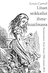 Liisan seikkailut ihmemaailmassa by Lewis Carroll