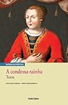 A Condessa-Rainha: Teresa (Rainhas de Portugal #I) A Condessa-Rainha: Teresa (Rainhas de Portugal #I)