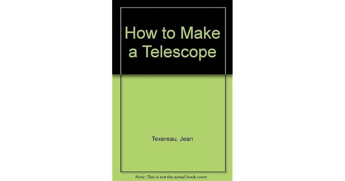 How to Make a Telescope by Jean Texereau