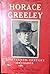 Horace Greeley, Nineteenth Century Crusader by Glyndon G. Van Deusen