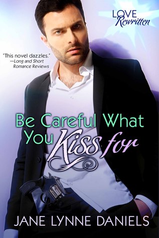 Be Careful What You Kiss For (Love Rewritten, #1)