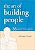 The Art of Building People:...