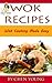 Wok Recipes. Wok Cooking Made Easy. by Chen Young