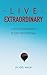Live Extraordinary: A Not-So-Ordinary 31-Day Devotional