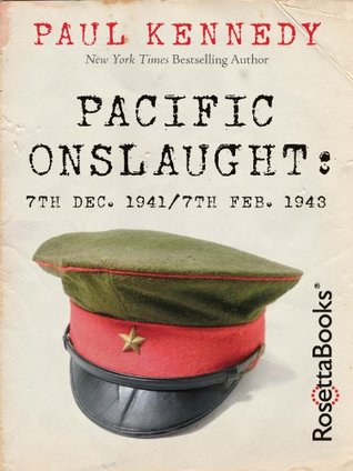 Pacific Onslaught: 7th Dec. 1941/7th Feb. 1943 (Kindle Edition)