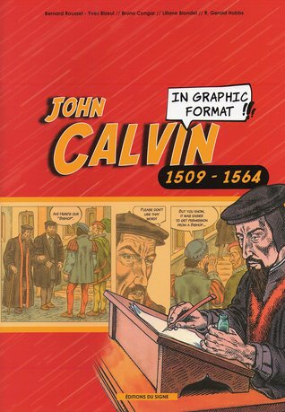 John Calvin (1509-1564) in Graphic Format