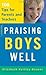 Praising Boys Well: 100 Tip...
